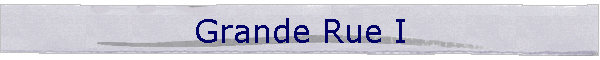 Grande Rue I