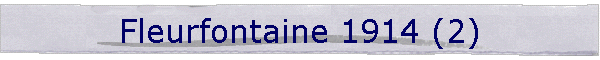 Fleurfontaine 1914 (2)