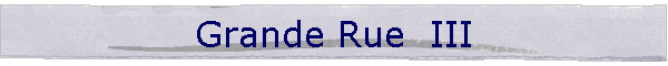 Grande Rue  III