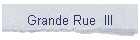 Grande Rue  III
