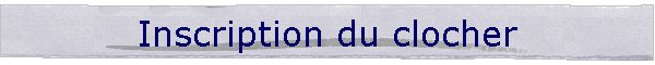 Inscription du clocher
