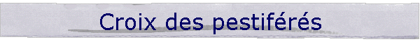 Croix des pestifrs