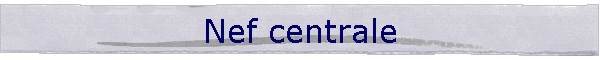 Nef centrale