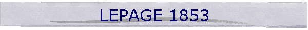 LEPAGE 1853
