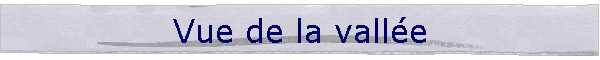 Vue de la valle