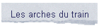 Les arches du train