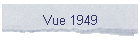 Vue 1949
