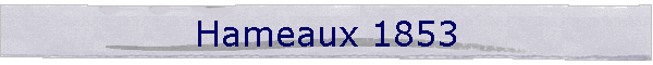 Hameaux 1853