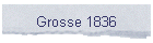 Grosse 1836