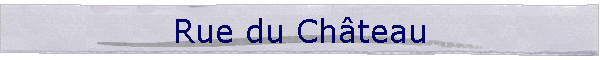 Rue du Chteau