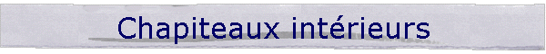Chapiteaux intrieurs