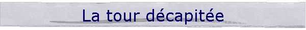 La tour dcapite